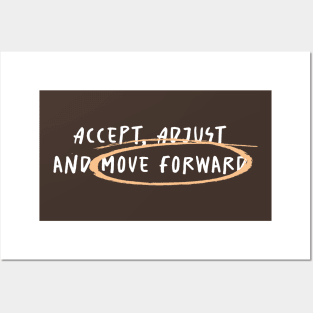 Accept, Adjust And Move Forward Posters and Art